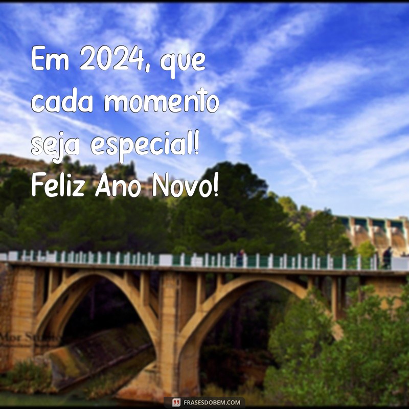 Feliz Ano Novo 2024: Mensagens e Frases Inspiradoras para Celebrar 