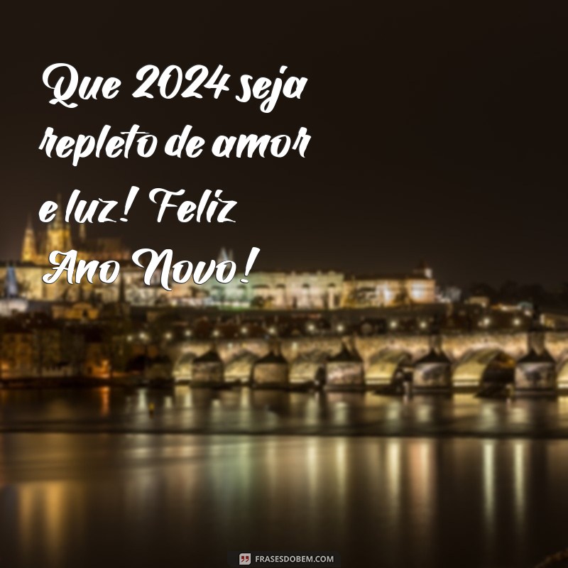 Feliz Ano Novo 2024: Mensagens e Frases Inspiradoras para Celebrar 