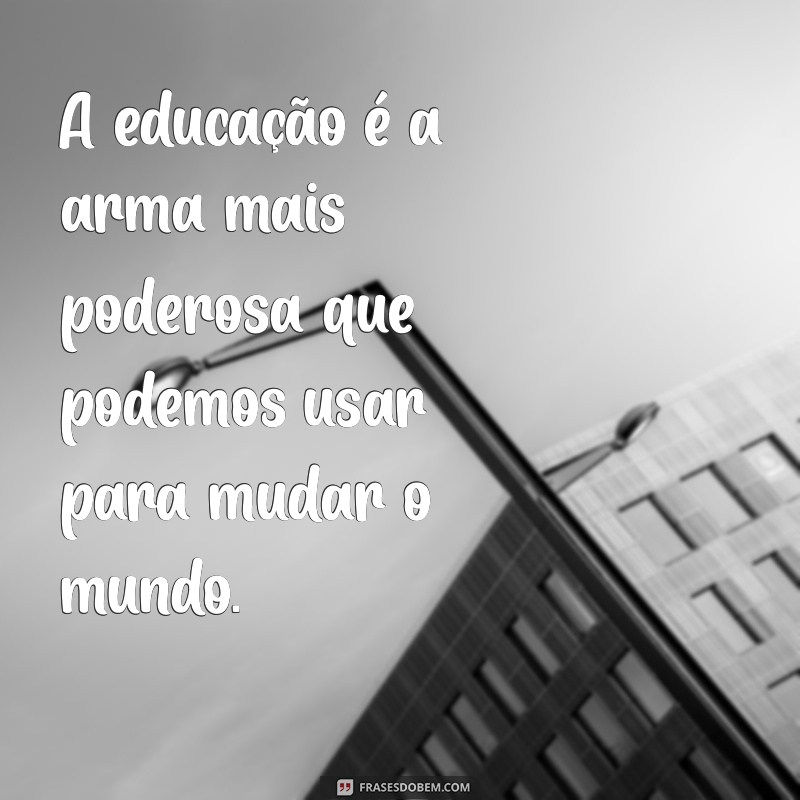 Frases Pedagógicas Inspiradoras para Transformar a Educação 