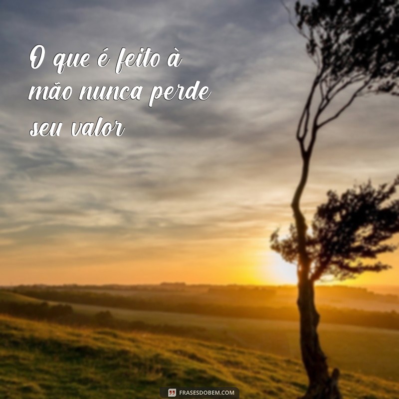 100 Frases Inspiradoras sobre Artesanato para Estimular sua Criatividade 