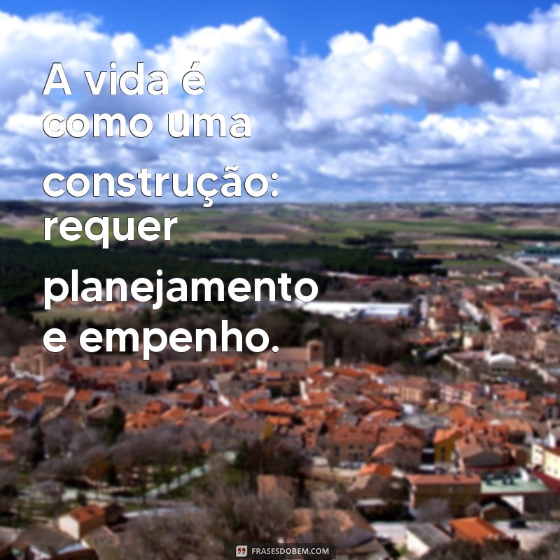 Frases Motivacionais para Inspirar sua Jornada na Construção 