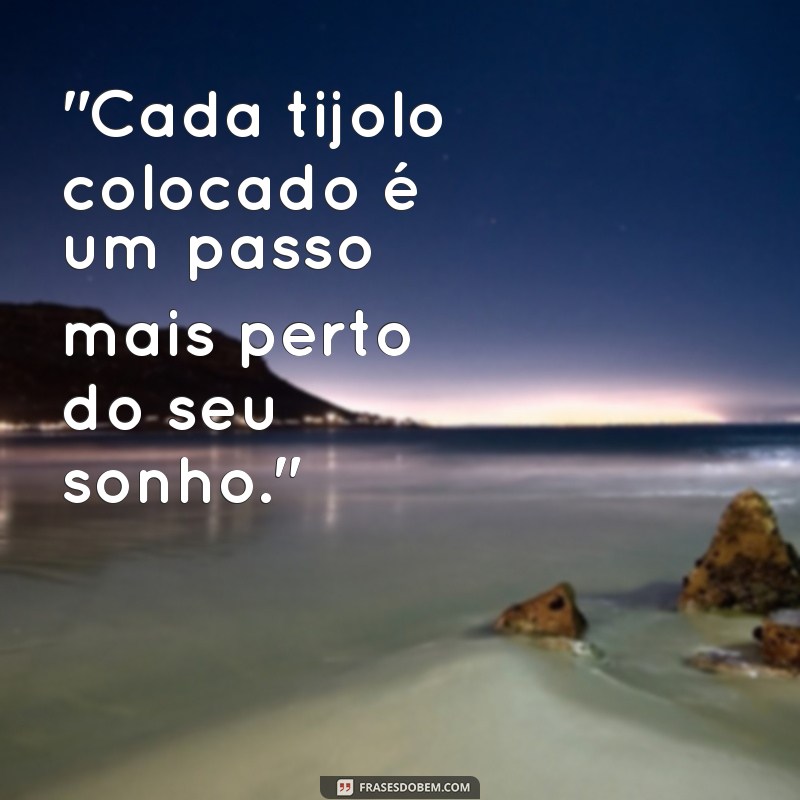 frases motivacional construção 