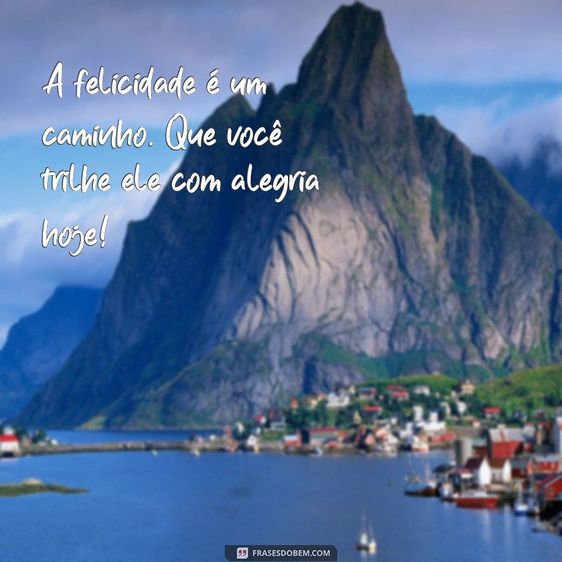 Frases Inspiradoras de Bom Dia para Começar o Dia com Positividade 