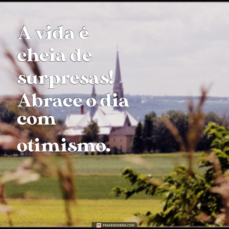 Frases Inspiradoras de Bom Dia para Começar o Dia com Positividade 