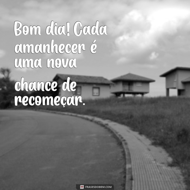 Frases Inspiradoras de Bom Dia para Começar o Dia com Positividade 