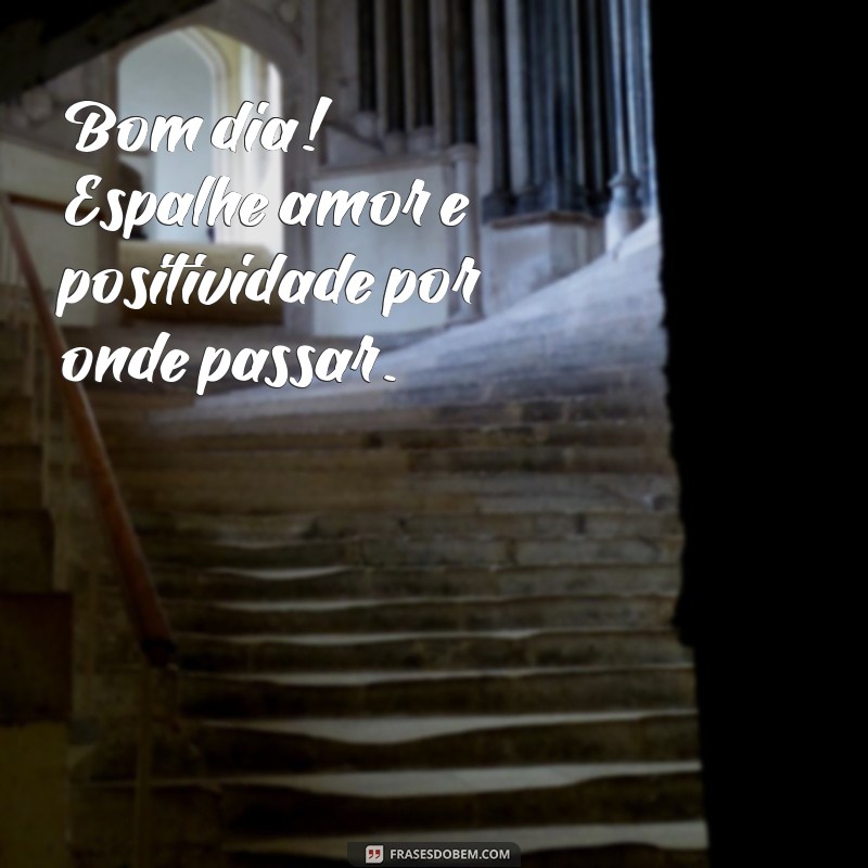 Frases Inspiradoras de Bom Dia para Começar o Dia com Positividade 