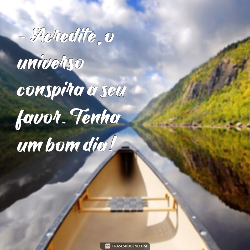 Descubra as melhores frases de bom dia para surpreender e encantar seus amigos! 