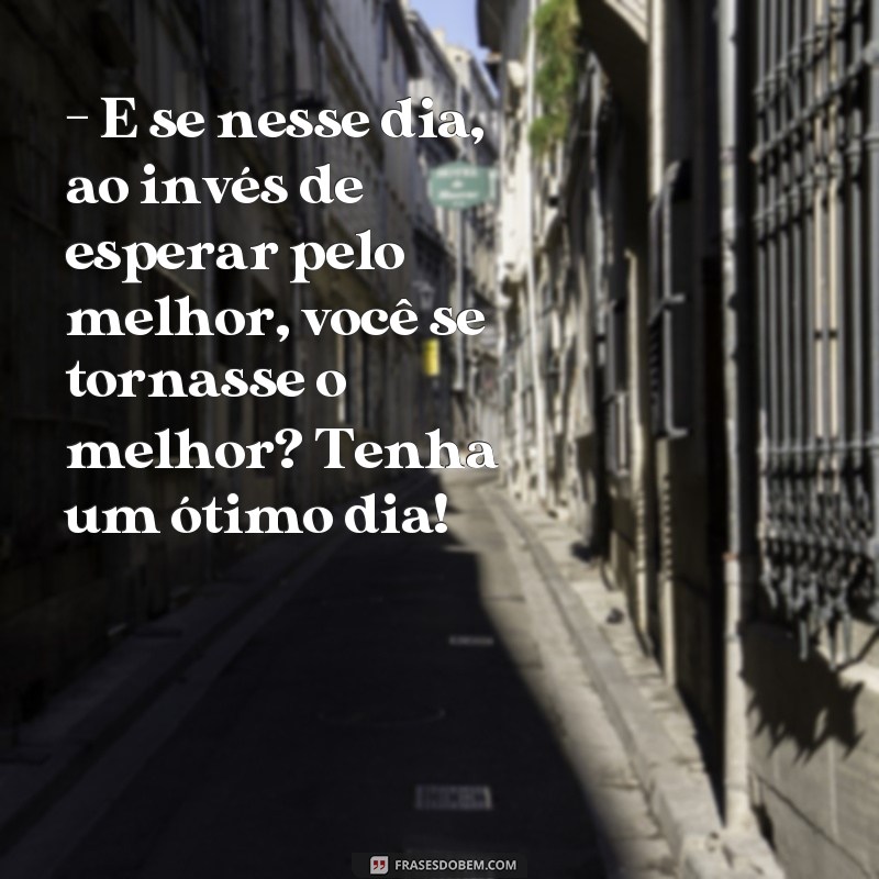 Descubra as melhores frases de bom dia para surpreender e encantar seus amigos! 