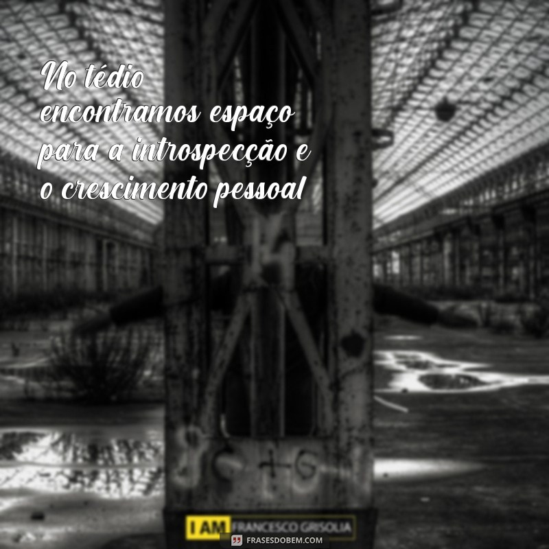 Entenda o Tédio: Como Essa Emoção Pode Influenciar Sua Vida 