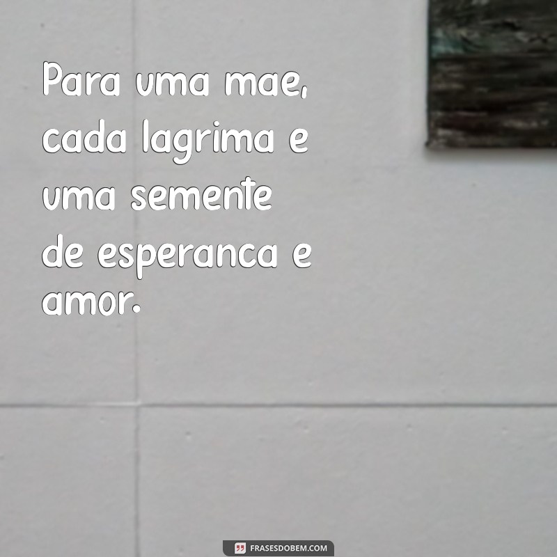 Descubra o Verdadeiro Significado de Mãe Através de Frases Inspiradoras 