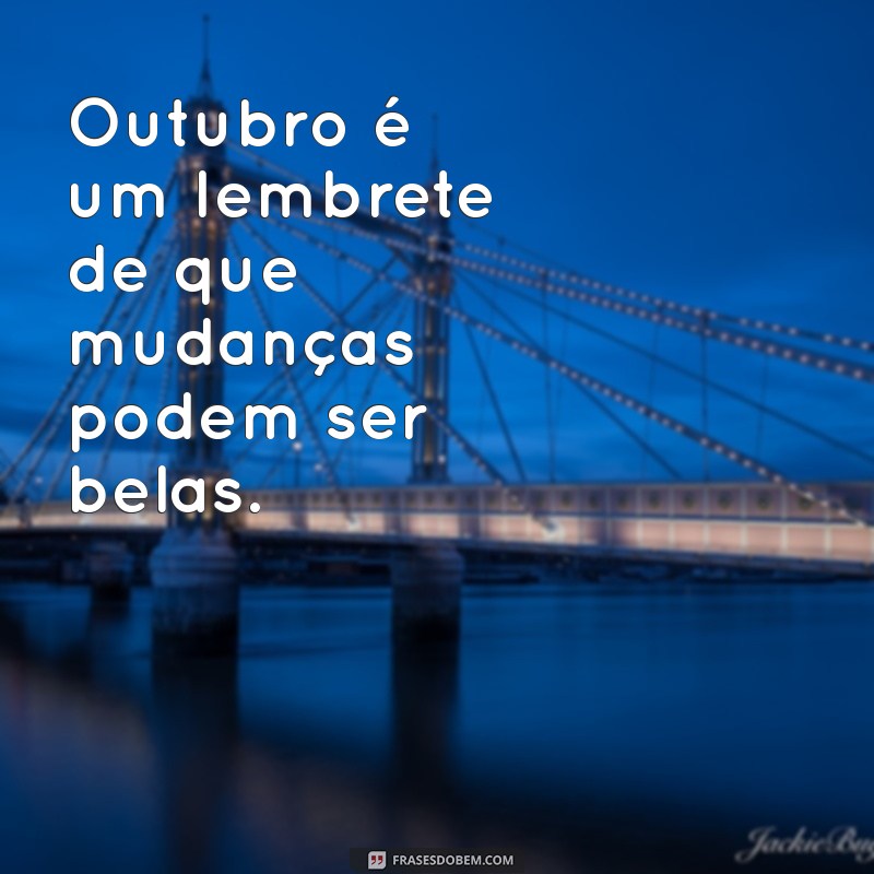 Frases Inspiradoras para Celebrar o Mês de Outubro 