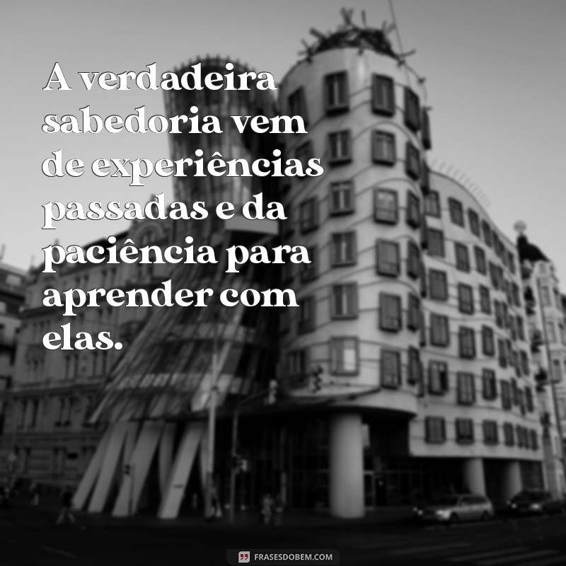 Frases Inspiradoras de Sabedoria e Paciência para Refletir e Crescer 