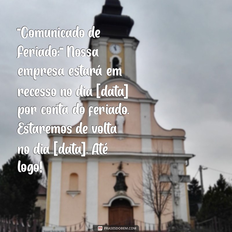 Como Notificar Seus Clientes sobre Feriados: Mensagens Eficazes e Exemplos 