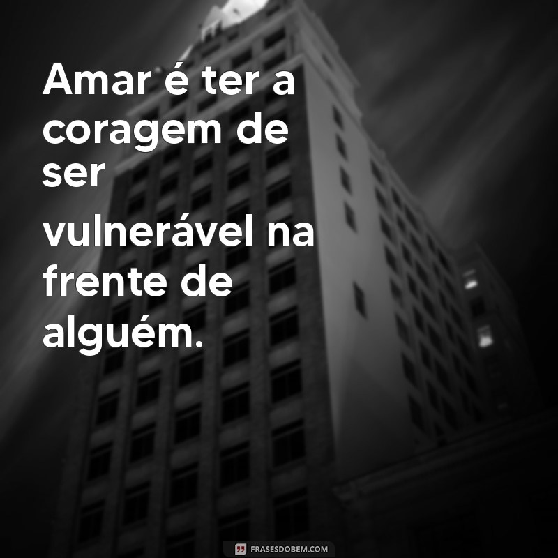 24 Frases Impactantes sobre Amar que Vão Tocar seu Coração 