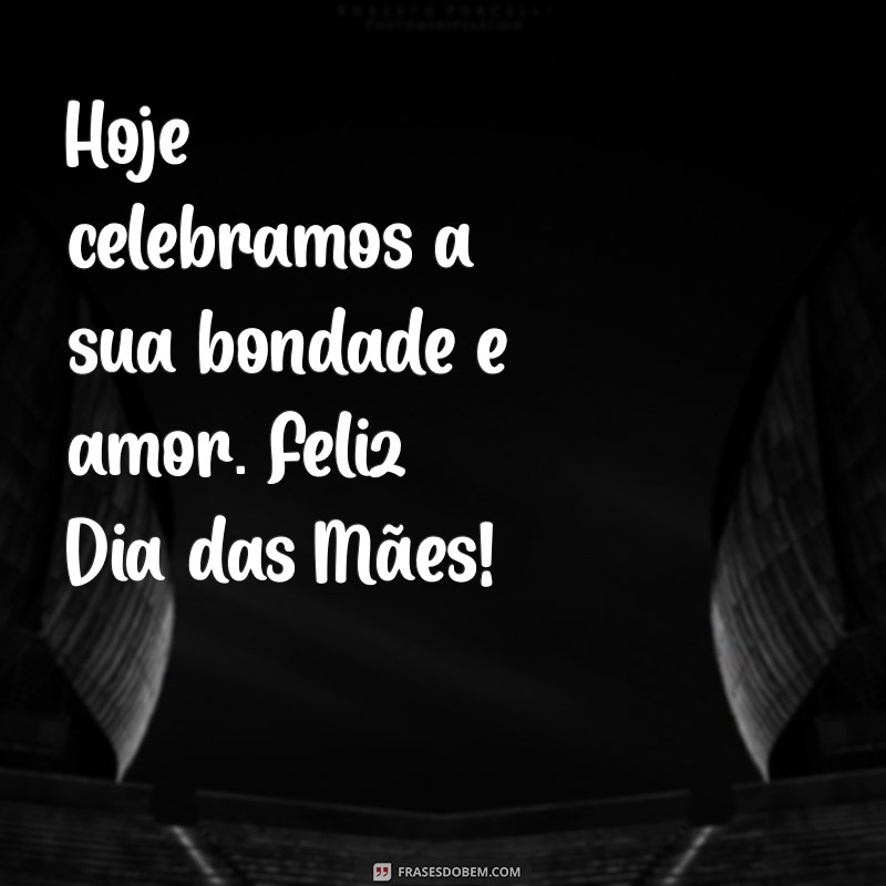 Feliz Dia das Mães: Mensagens e Frases Inspiradoras para Celebrar a Data 