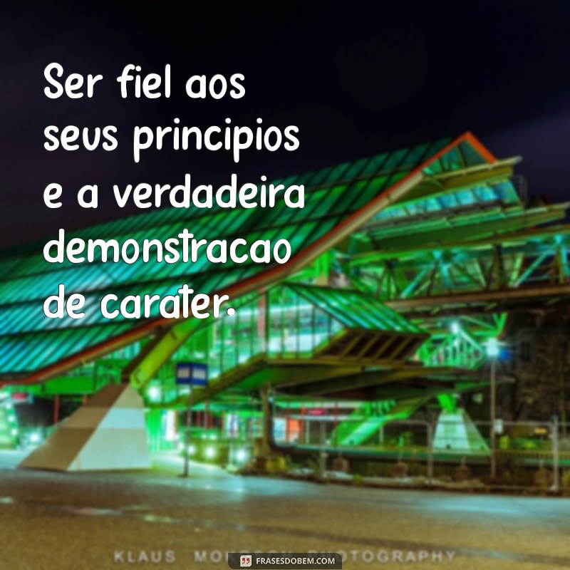 Frases Inspiradoras sobre Caráter: Fortaleça sua Integridade e Valores 