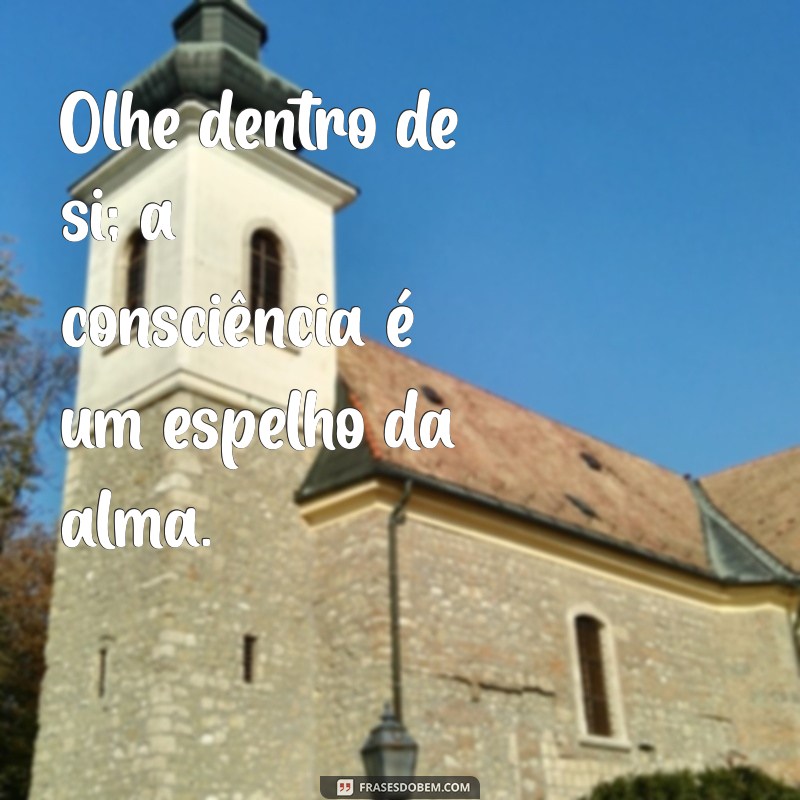 Frases Inspiradoras para Conscientização e Reflexão Pessoal