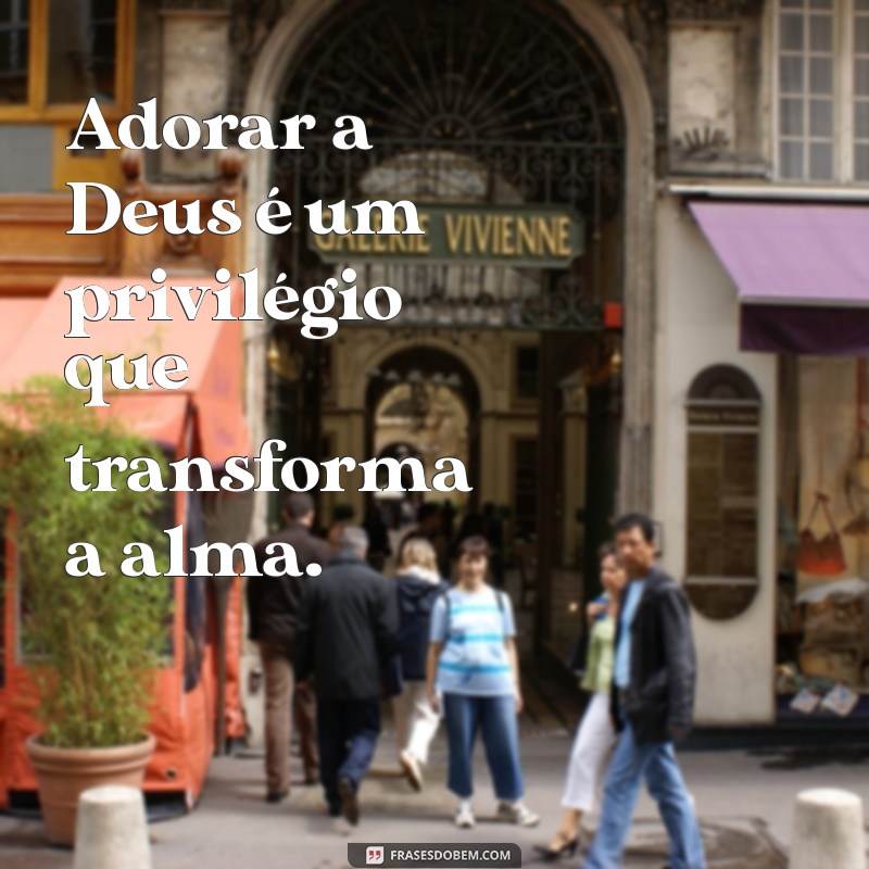 Frases Inspiradoras para Adorar a Deus: Encontre a Sua Conexão Espiritual 