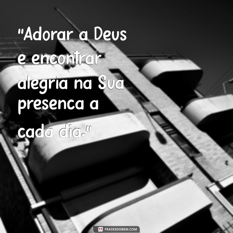 frases adorar a deus 