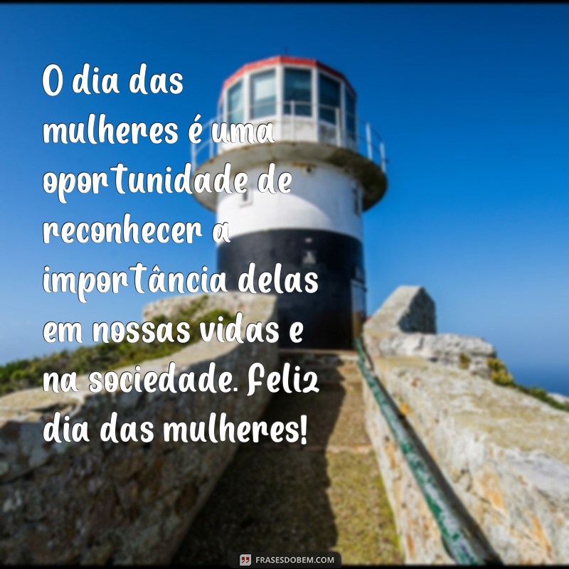 Celebre o Dia das Mulheres com as Melhores Frases de Felicidade 