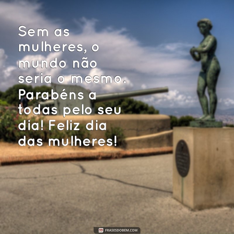 Celebre o Dia das Mulheres com as Melhores Frases de Felicidade 