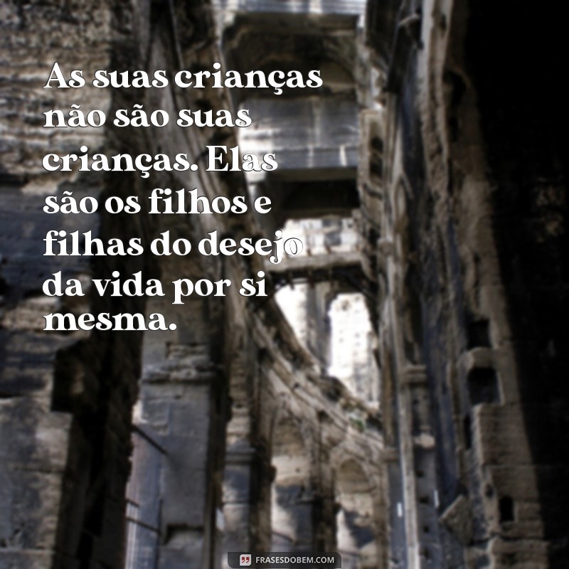 Inspire-se com as Melhores Frases de Khalil Gibran sobre a Vida 