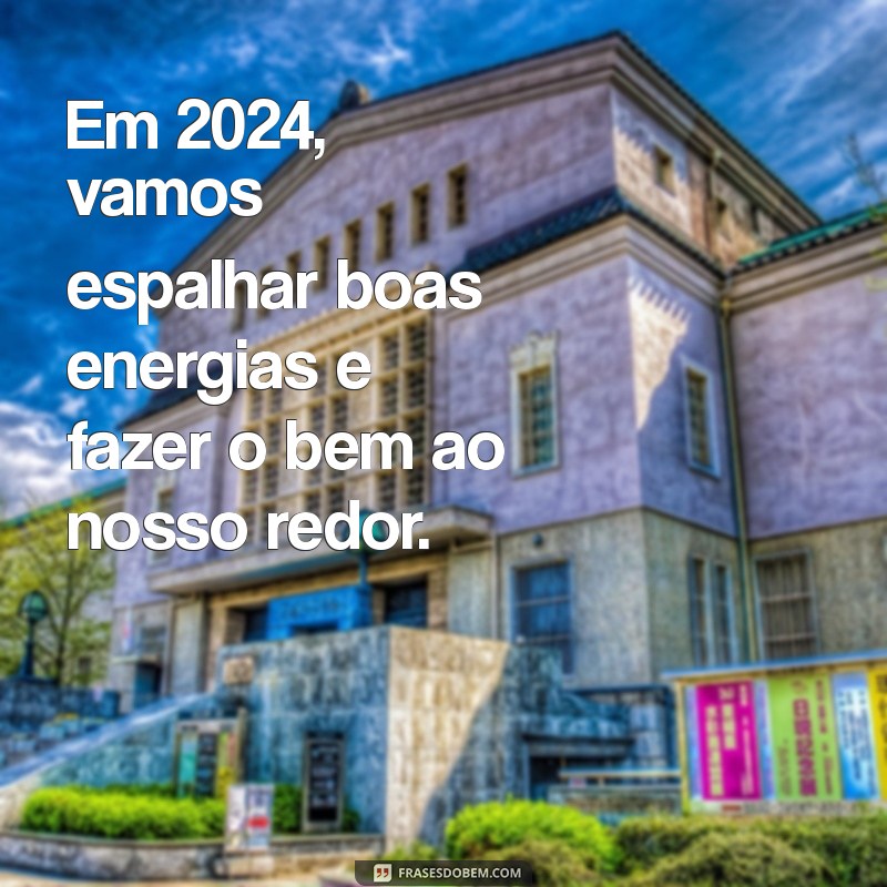 As Melhores Mensagens para Começar 2024 com Positividade e Inspiração 