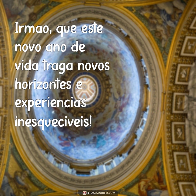 As Melhores Mensagens de Aniversário para Celebrar Seu Irmão Querido 