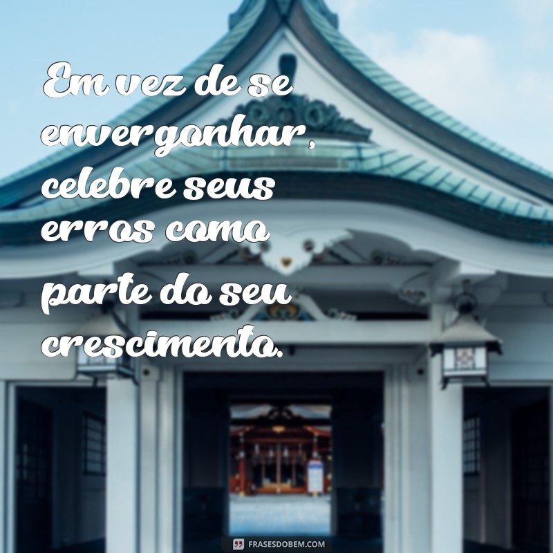 50 Frases Impactantes sobre Vergonha para Refletir e Superar 