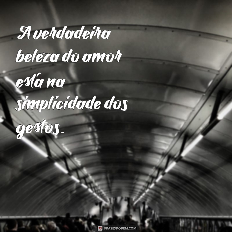 As Melhores Frases de Amor para Encantar seu Coração 