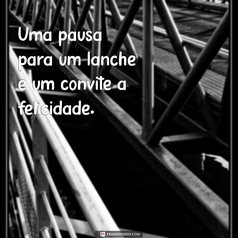 As Melhores Frases para Acompanhar Seu Lanche: Inspiração e Sabor em Cada Mordida 