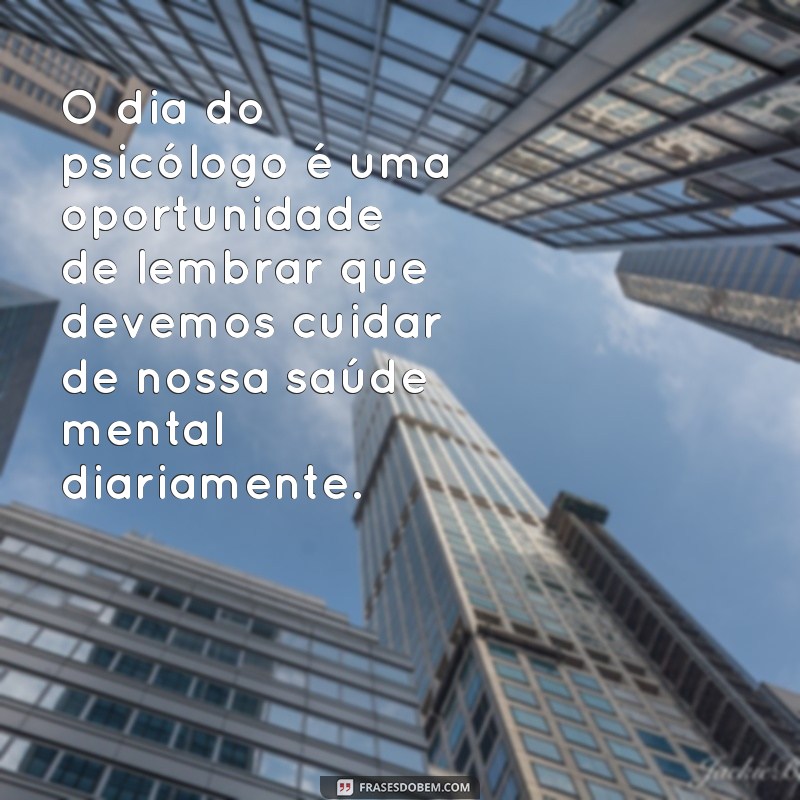 Descubra as melhores frases para celebrar o Dia do Psicólogo! 