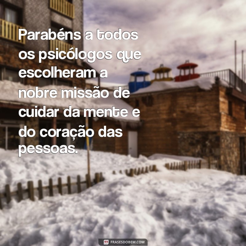 Descubra as melhores frases para celebrar o Dia do Psicólogo! 