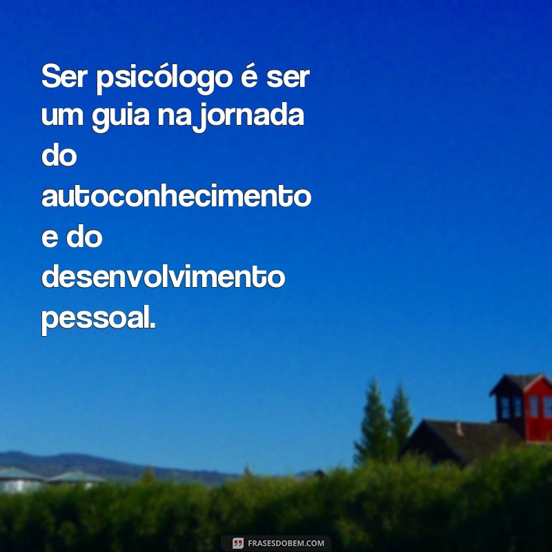 Descubra as melhores frases para celebrar o Dia do Psicólogo! 