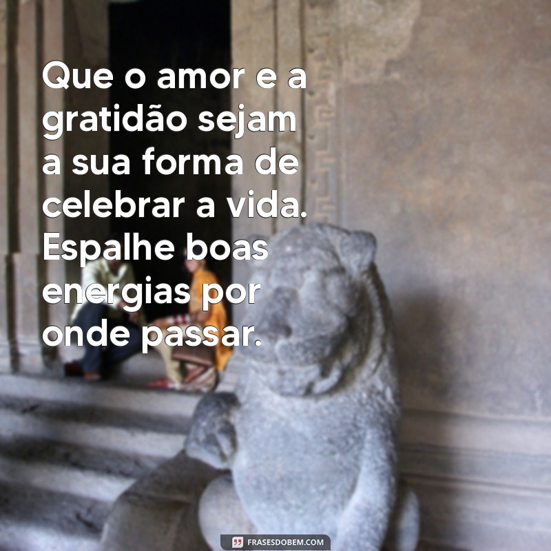 Celebre a Vida: Frases Inspiradoras para Valorizar Cada Momento 