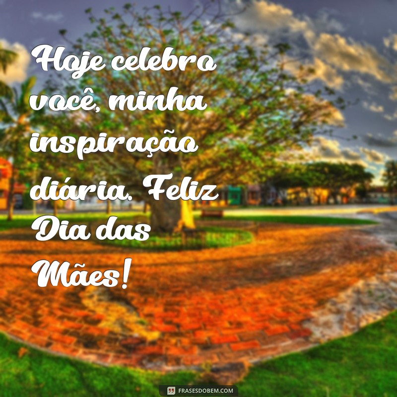 As Melhores Mensagens para Celebrar o Dia das Mães: Inspire-se! 