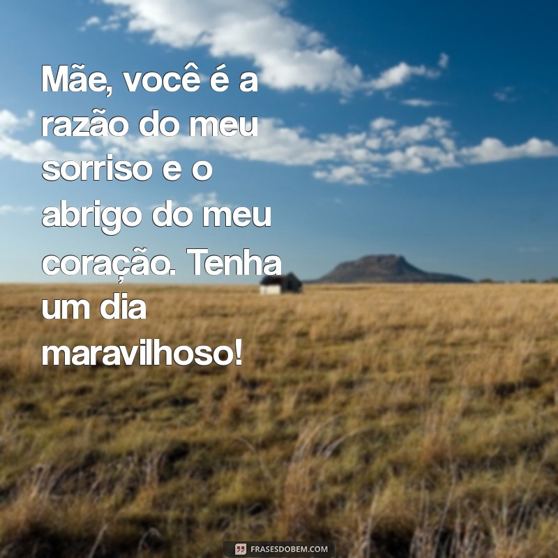 As Melhores Mensagens para Celebrar o Dia das Mães: Inspire-se! 