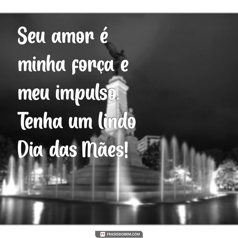 As Melhores Mensagens para Celebrar o Dia das Mães: Inspire-se! 