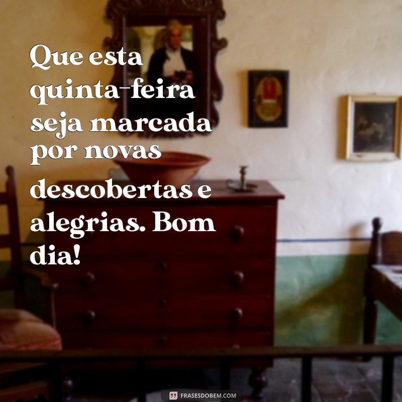 Frases Inspiradoras de Bom Dia e Boa Quinta-Feira para Iluminar seu Dia 