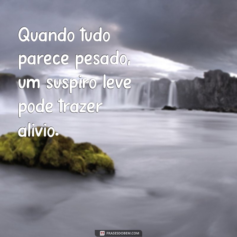 Frases Inspiradoras que Fazem Você Suspirar: 50 Mensagens para Refletir 