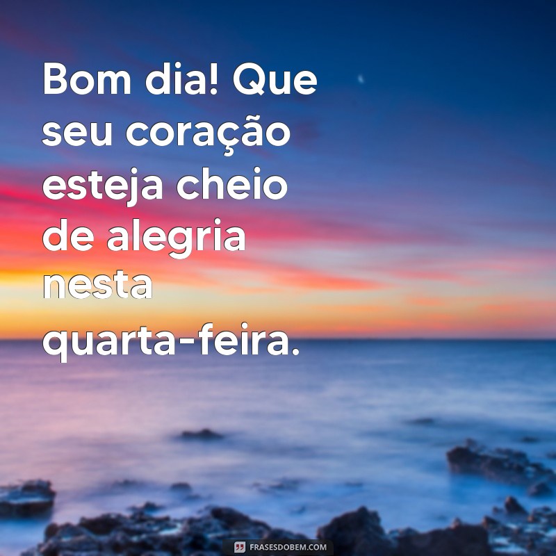 Quarta-feira Abençoada: Frases Inspiradoras para Começar o Dia com Gratidão 