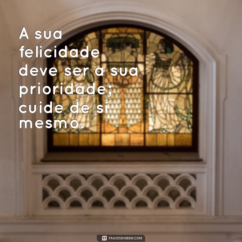 Frases Inspiradoras para Focar em Você Mesmo e Transformar Sua Vida 