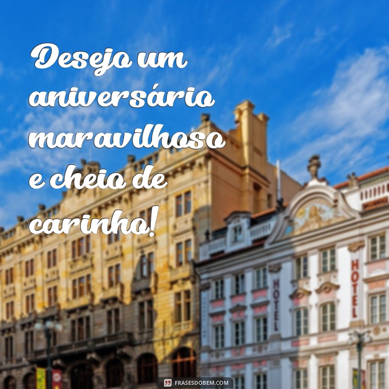 Feliz Aniversário: Mensagens Simples e Curtas para Celebrar com Amor 