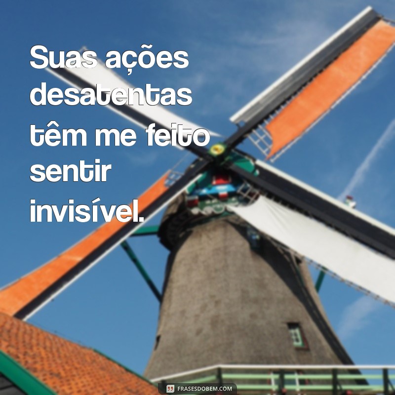 Frases Impactantes para Expressar Sua Magoa com Atitudes Alheias 