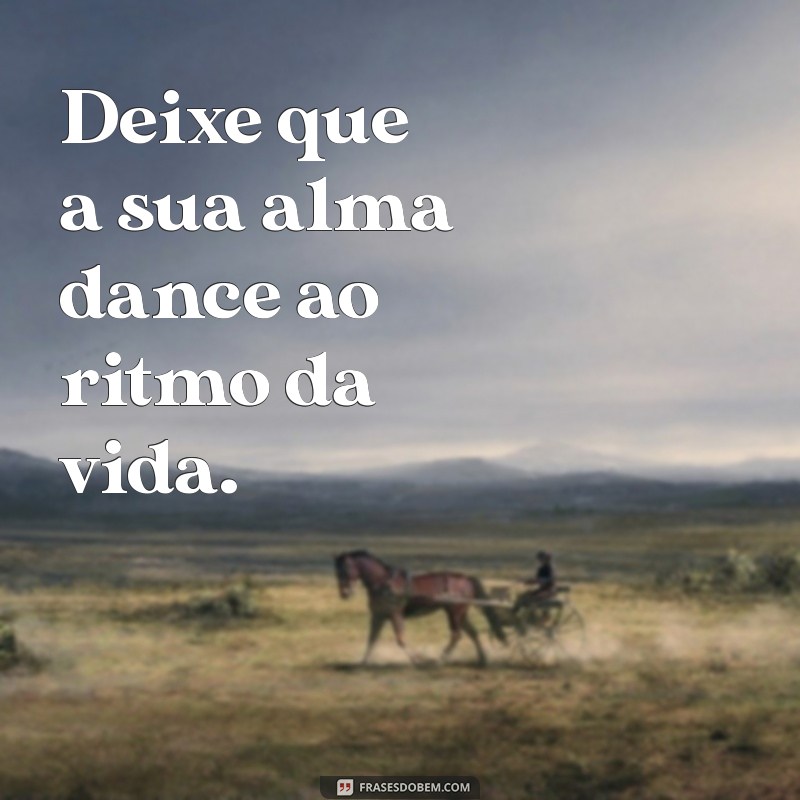 Frases Inspiradoras para Todos os Momentos da Vida 