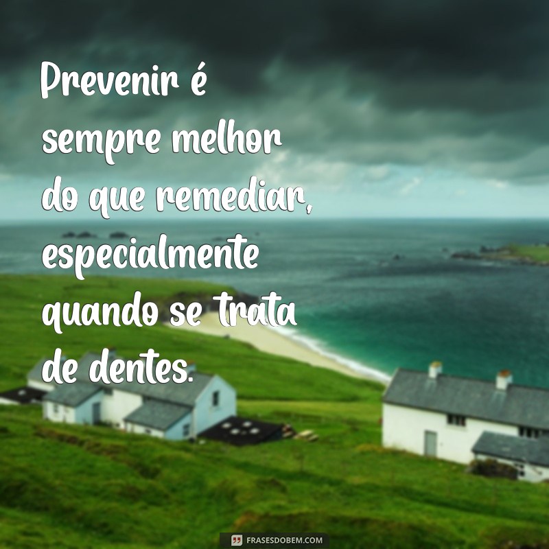 Frases Inspiradoras e Motivacionais para Profissionais de Odontologia 