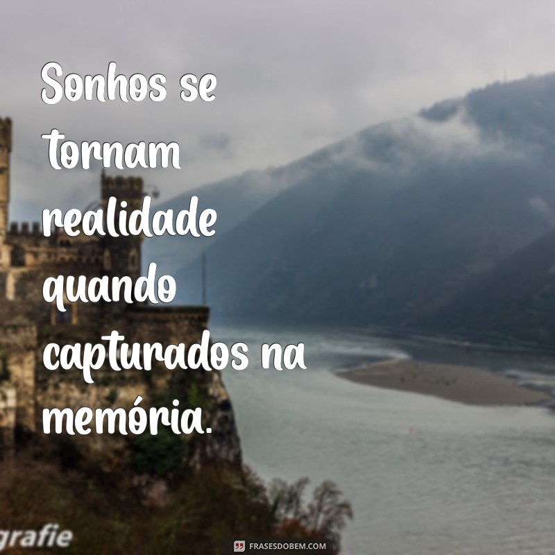 Frases Impactantes para Acompanhar Suas Fotos Inesquecíveis 