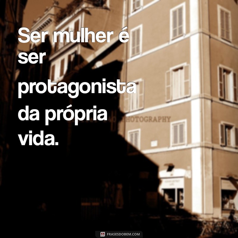 Frases Inspiradoras para Celebrar o Dia Internacional da Mulher 