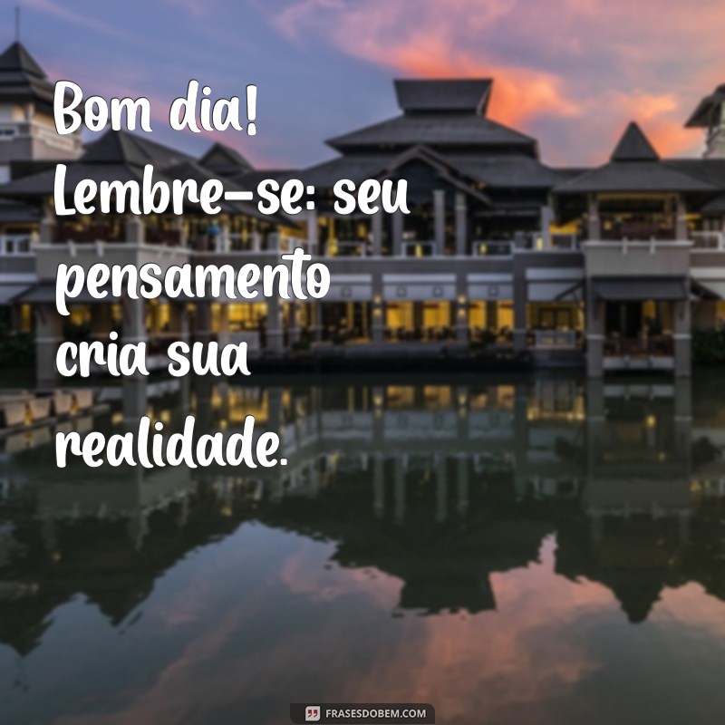 Mensagens Positivas de Bom Dia para Começar o Dia com Alegria 