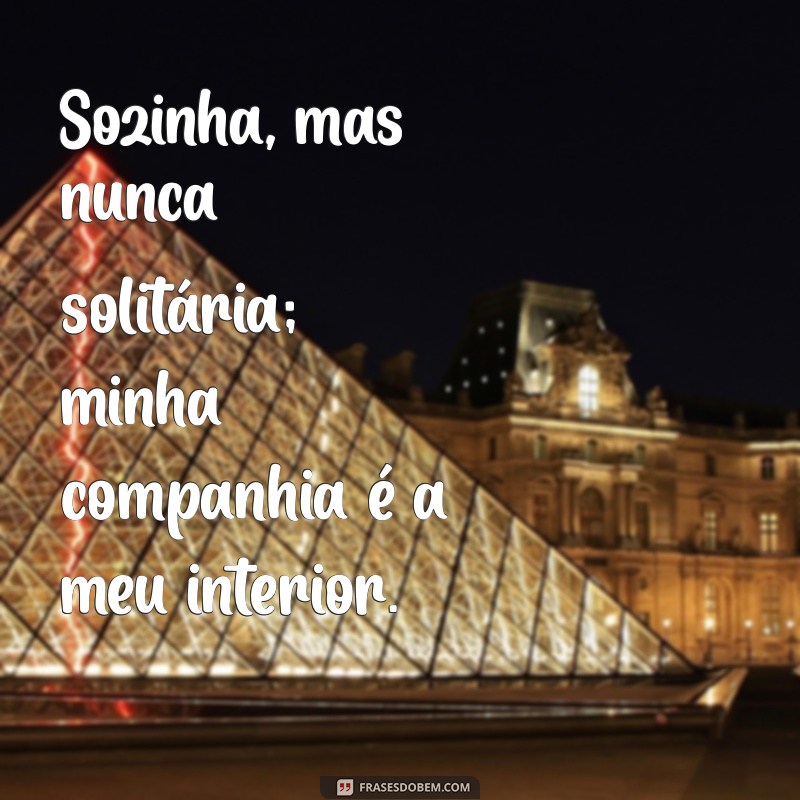 Frases Inspiradoras para Fotos Sozinha no Estilo Mandrake e Tumblr 